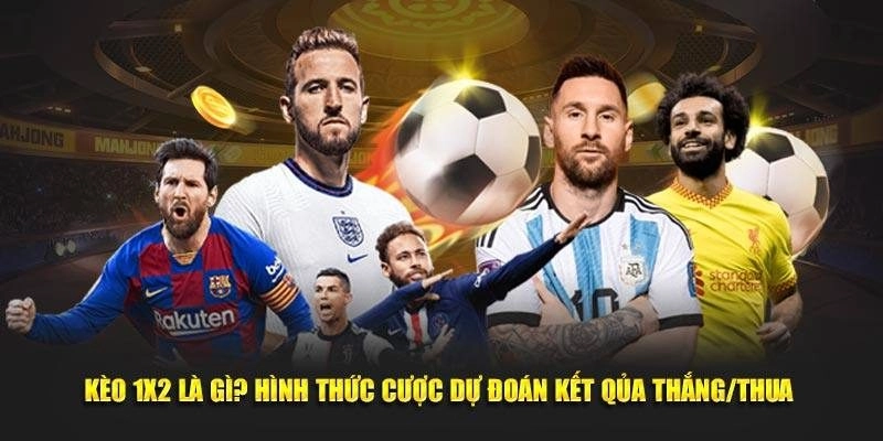 Khám phá thông tin về khái niệm của kèo 1x2